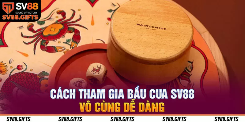 Cách tham gia bầu cua SV88 vô cùng dễ dàng