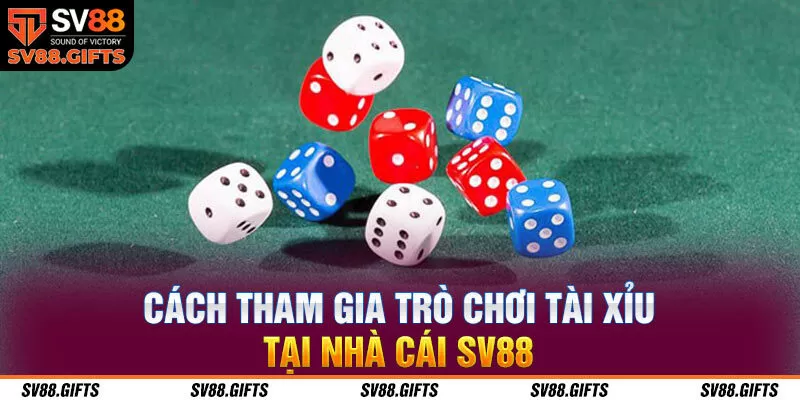 Cách tham gia trò chơi tài xỉu tại nhà cái SV88