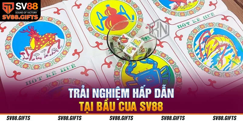 Trải nghiệm hấp dẫn tại bầu cua SV88