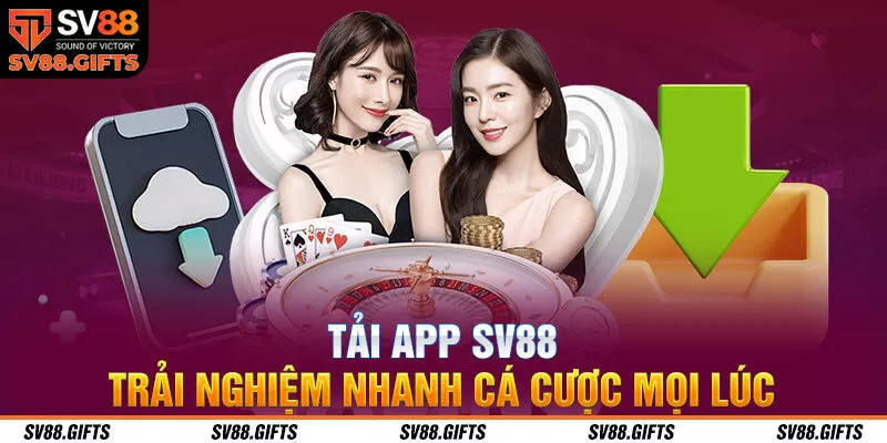 Tải app SV88 trải nghiệm nhanh cá cược mọi lúc