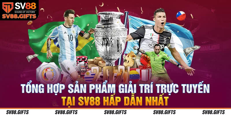 Tổng hợp sản phẩm giải trí trực tuyến tại SV88 hấp dẫn nhất